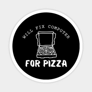 Will Fix Computer For Pizza Funny Magnet